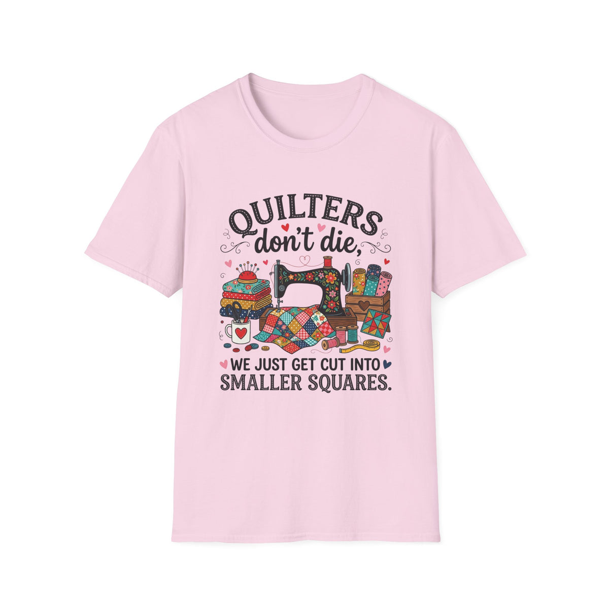 Quilters Don't Die T-Shirt