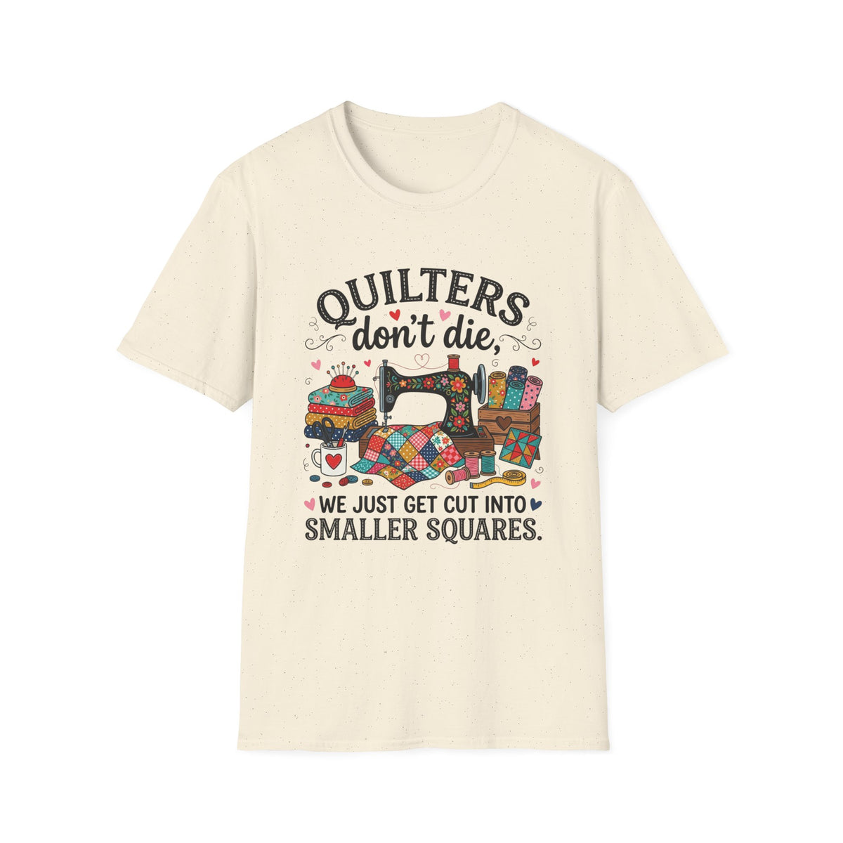 Quilters Don't Die T-Shirt
