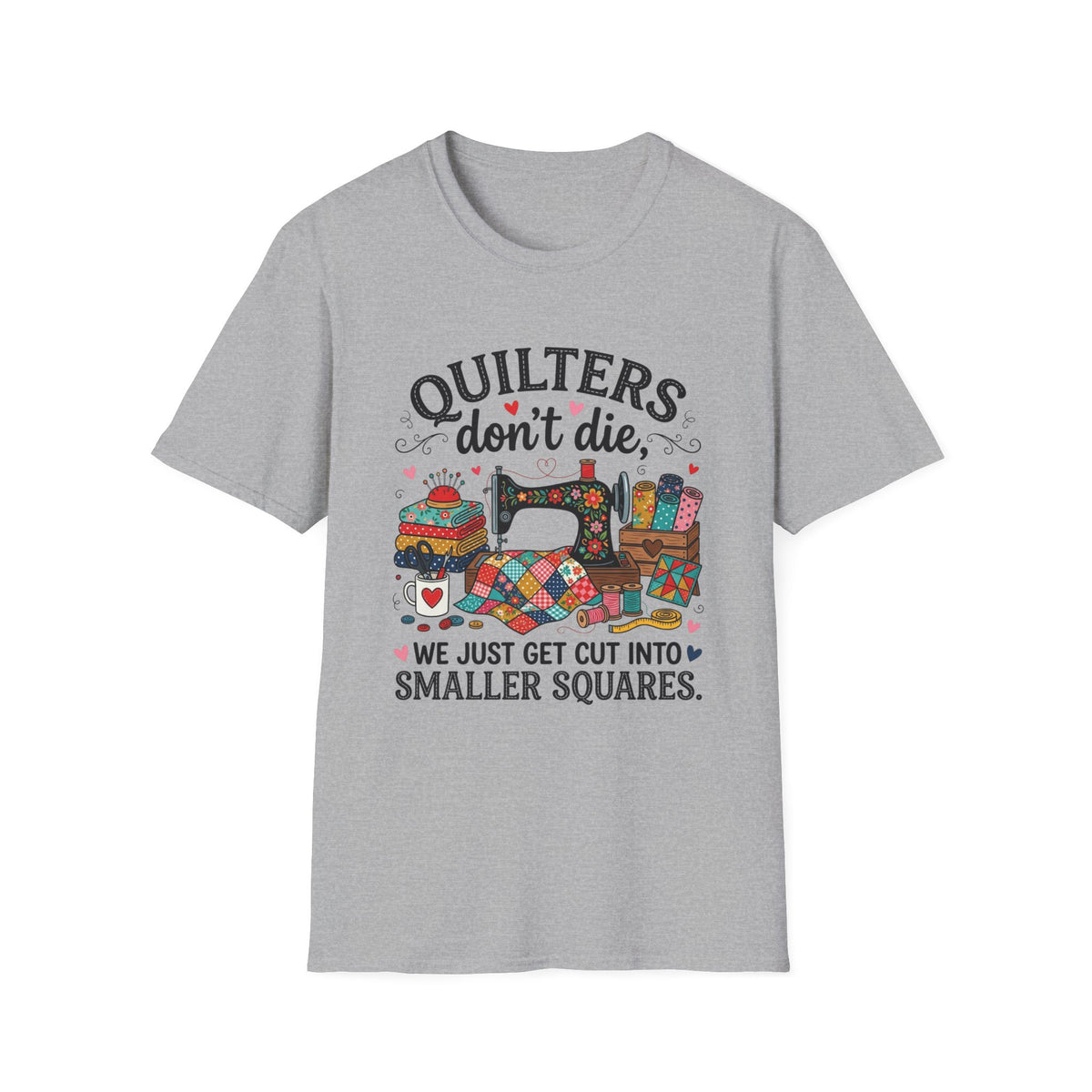 Quilters Don't Die T-Shirt