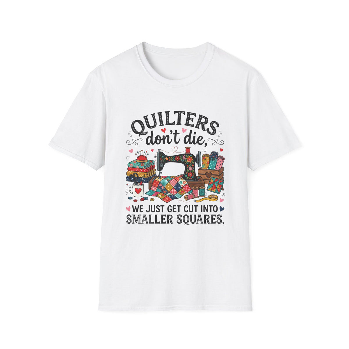 Quilters Don't Die T-Shirt