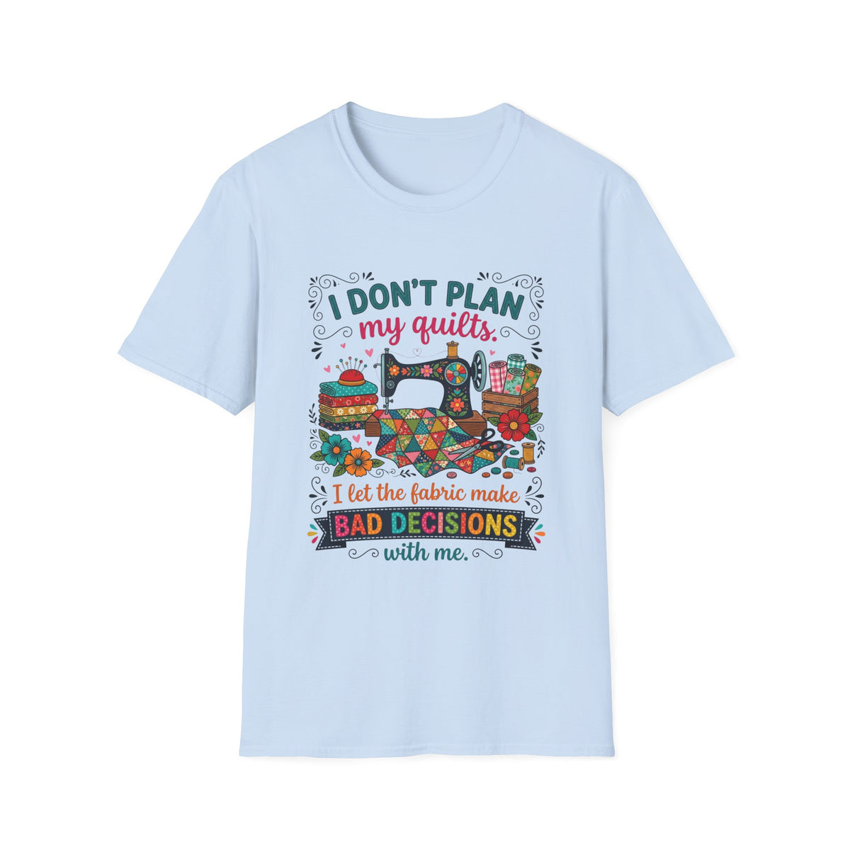 Fabric Bad Decisions T-Shirt